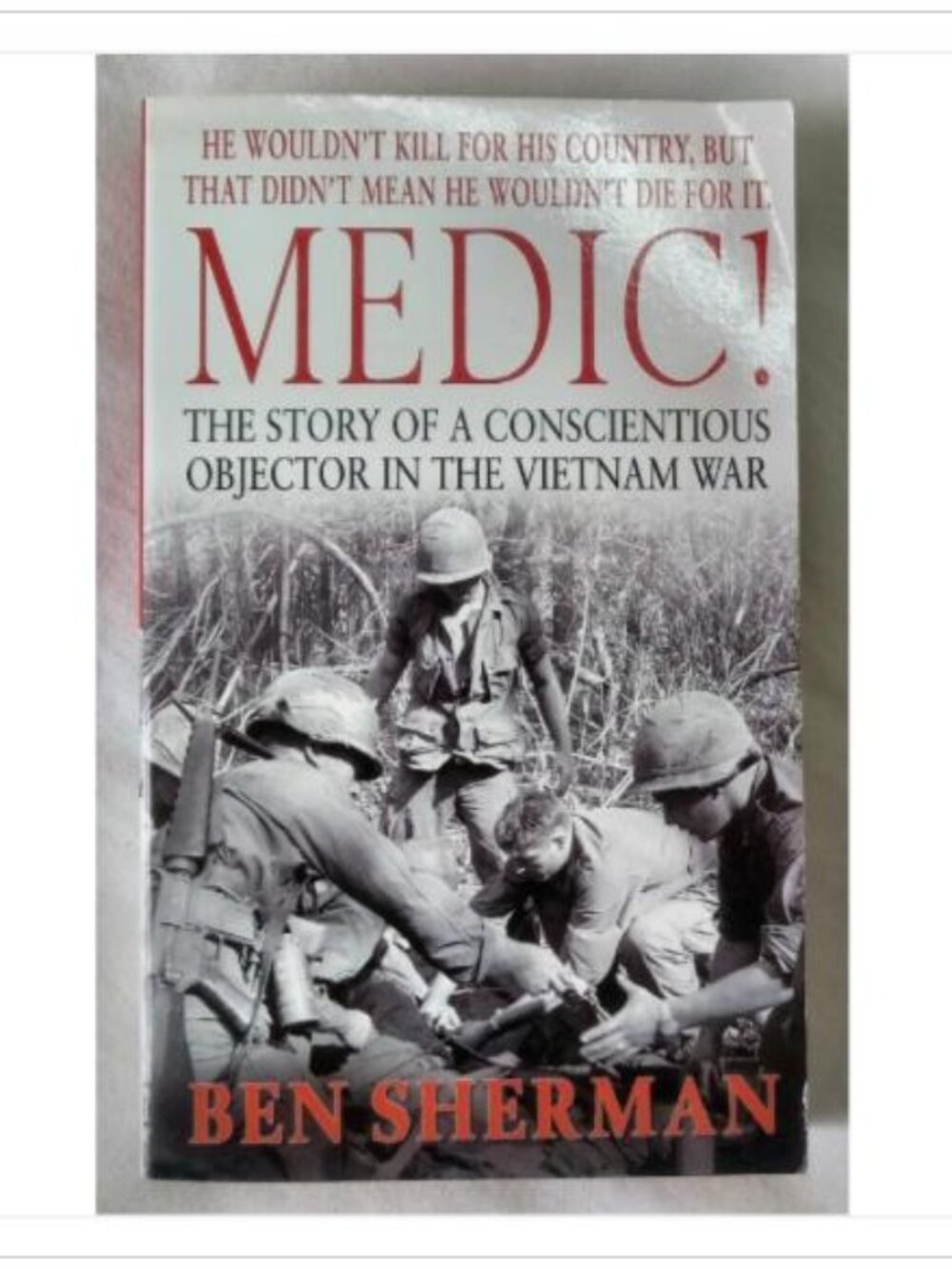 Medic The Story of a Conscientious Objector in the Vietnam War 1st 2004 PB
